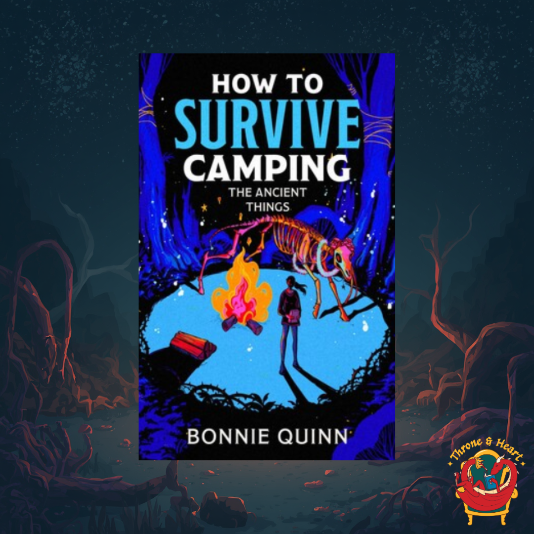 How to Survive Camping: The Ancient Things; Bonnie Quinn | Paperback Edition (pre-order)