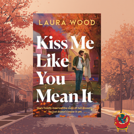 Kiss Me Like You Mean It; Laura Wood | Paperback Edition (pre-order)