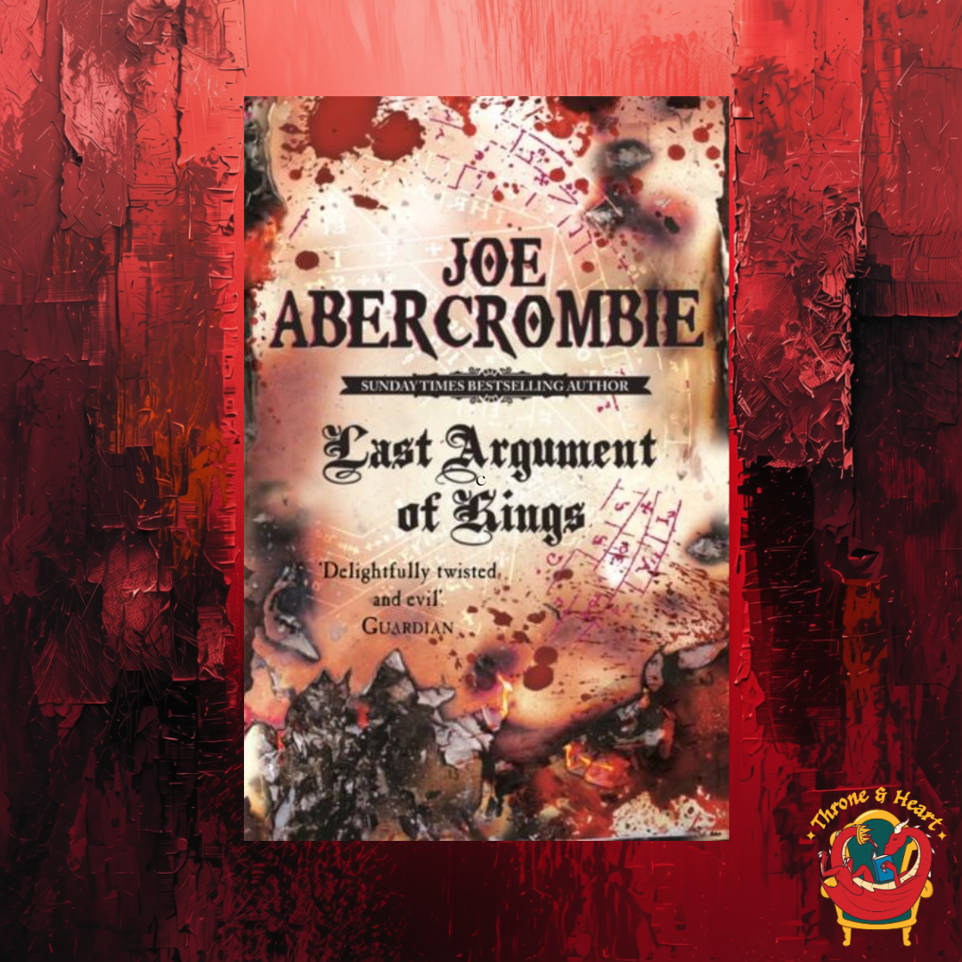 Last Argument of Kings; Joe Abercrombie | Paperback Edition (The First Law Book 3)