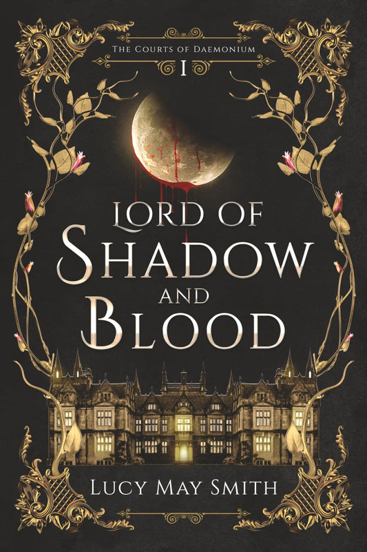 Lord of Shadows and Blood; Lucy Smith | Paperback Edition (The Courts of Daemonium Book 1)