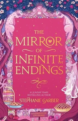 The Mirror of Infinite Endings; Stephanie Garber | Hardcover Edition with Illustrations (Once Upon a Broken Heart Book 3.5)  (pre-order)