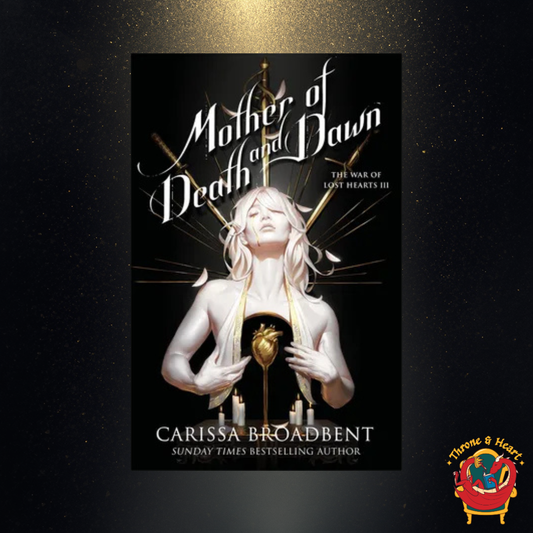 Mother of Death and Dawn; Carissa Broadbent | Hardcover Edition (War of Lost Hearts Book 3)