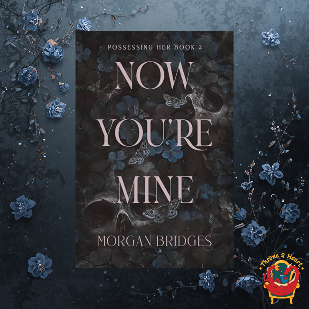 Now You're Mine; Morgan Bridges | Paperback Edition (Possessing Her Book 2)