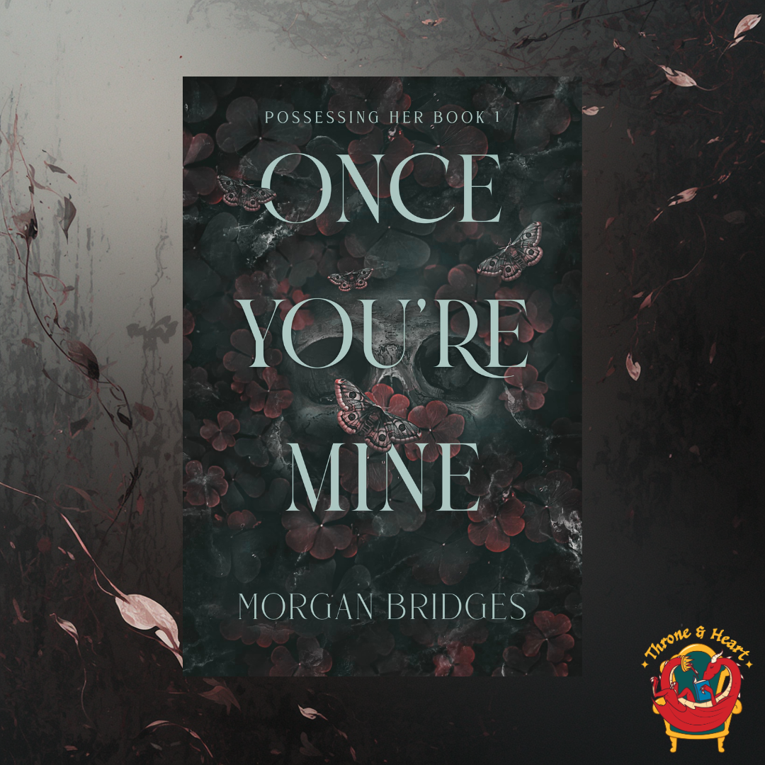Once You're Mine; Morgan Bridges | Paperback Edition (Possessing Her Book 1)