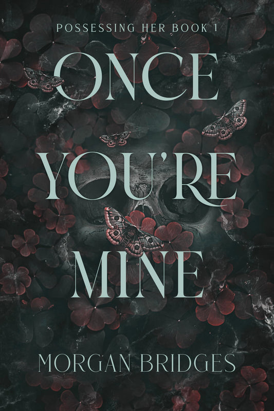 Once You're Mine; Morgan Bridges | Paperback Edition (Possessing Her Book 1)