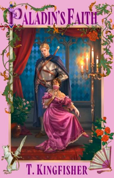 Paladin's Faith; T Kingfisher | Paperback Edition (The Saint of Steel Book 4)