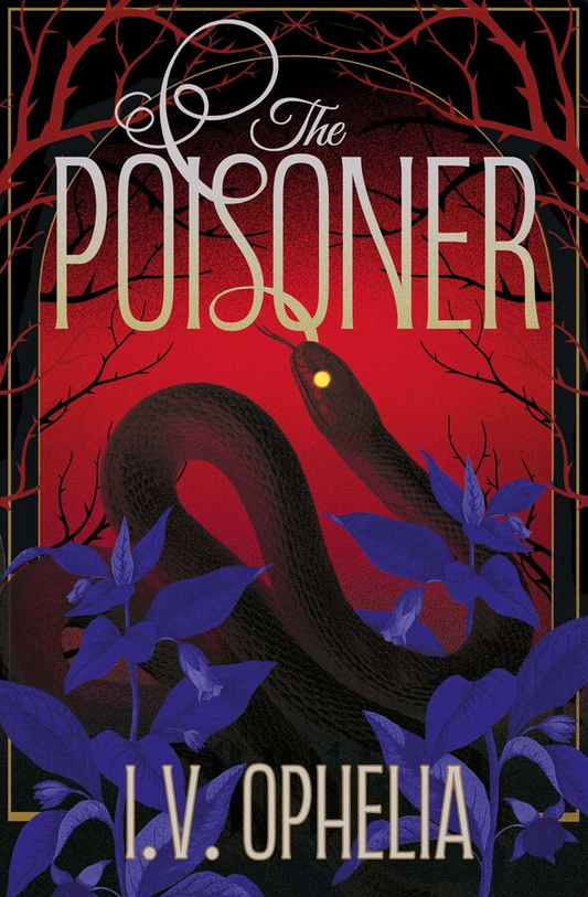 The Poisoner; I.V. Ophelia | Paperback Edition with Signed Bookplate (The Poisoner Book 1)
