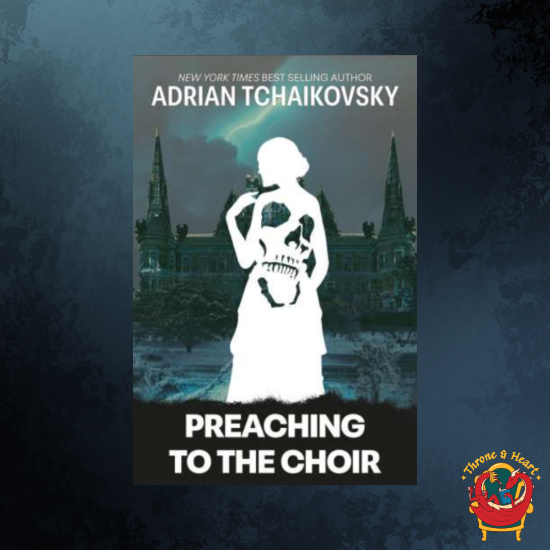 Preaching to the Choir; Adrian Tchaikovsky | Hardcover Edition