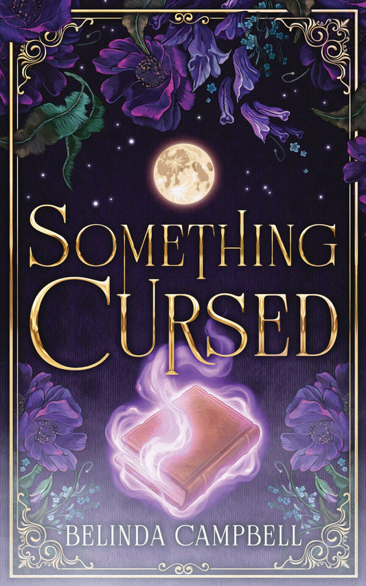 Something Cursed; Belinda Campbell | Signed Paperback Edition by Local Indie Author (pre-order)