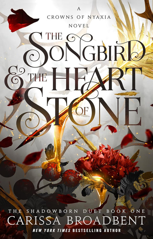The Songbird and the Heart of Stone; Carissa Broadbent | Hardcover Edition (Crowns of Nyaxia Book 3)