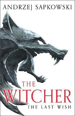 The Last Wish; Andrzej Sapkowski | Paperback Edition (The Witcher Book 0.5)