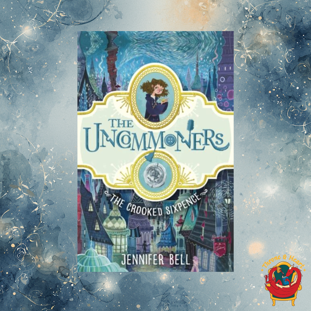 The Uncommoners: Crooked Sixpence; Jennifer Bell | Paperback Edition (The Uncommoners Book 1)
