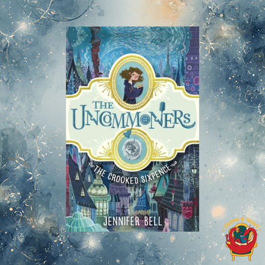 The Uncommoners: Crooked Sixpence; Jennifer Bell | Paperback Edition (The Uncommoners Book 1)