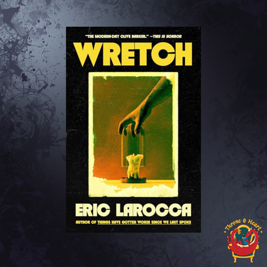 Wretch: or the Unbecoming of Porcelain Khaw; Eric LaRocca | Hardcover Edition